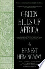 Green hills of Africa / Ernest Hemingway ; foreword by Patrick Hemingway ; edited with an introduction by Seán Hemingway ; decorations by Edward Shenton.