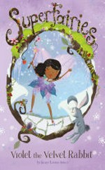 Violet the velvet rabbit / by Janey Louise Jones ; illustrated by Jennie Poh.