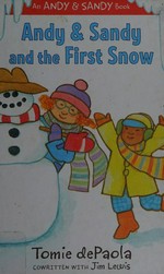 Andy & Sandy and the first snow / Tomie dePaola ; cowritten with Jim Lewis.