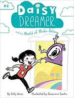 Daisy Dreamer and the world of make-believe / by Holly Anna ; illustrated by Genevieve Santos.