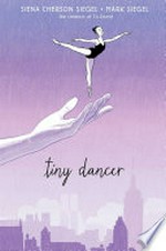 Tiny dancer / Siena Cherson Siegel ; art by Mark Siegel ; background assistance, Abe Erskine.