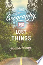 The geography of lost things / Jessica Brody.