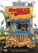 Rocket and Groot : keep on truckin' / by Tom Angleberger.