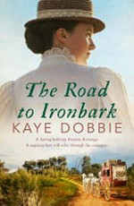 The road to Ironbark / Kaye Dobbie.