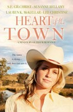 Heart of the town / S.E. Gilchrist ; Susanne Bellamy ; Lauren K. McKellar ; Lee Christine.