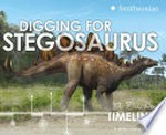 Digging for stegosaurus / by Thomas R. Holtz, Jr., PhD.