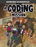 A coding mission / written by Shannon McClintock Miller and Blake Hoena ; illustrated by Alan Brown.