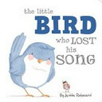 The little bird who lost his song / Jedda Robaard.