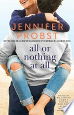 All or nothing at all / Jennifer Probst.