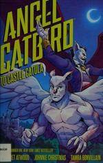 Angel Catbird. Volume 2, To Castle Catula / story by Margaret Atwood ; illustrations by Johnnie Christmas ; colors by Tamra Bonvillain ; letters by Nate Piekos of Blambot.