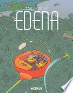 The world of Edena / written and illustrated by Jean "Moebius" Giraud ; color work by Jean "Moebius" Giraud, in collaboration with Florence Breton, Claire Champeval [and four others] ; translation work by Laure Dupont for Studio Cutie, Brandon Kander, Diana Schutz, Philip R. Simon ; lettering by Adam Pruett.
