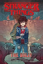Stranger things. The bully / script by Greg Pak ; art by Valeria Favoccia ; colors by Dan Jackson ; lettering by Nate Piekos of Blambot ; cover art by Ron Chan.