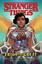 Stranger things. Erica the great / script by Danny Lore and Greg Pak ; art by Valeria Favoccia ; colors by Dan Jackson ; lettering Nate Piekos of Blambot.