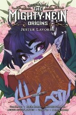 Critical role. The Mighty Nein origins, Jester Lavorre / written by Sam Maggs, with Matthew Mercer and Laura Bailey of Critical Role ; art by Hunter Severn Bonyun ; colors by Cathy Le ; letters by Ariana Maher.