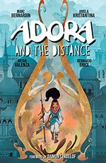 Adora and the distance / written by Marc Bernardin ; art by Ariela Kristantina ; colored by Bryan Valenza ; lettered and designed by Bernardo Brice ; foreword by Damon Lindelof.
