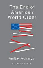 The end of American world order / Amitav Acharya.
