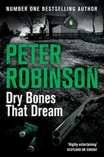 Dry bones that dream / Peter Robinson.