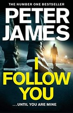 I follow you / Peter James.