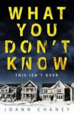 What you don't know / JoAnn Chaney.