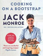 Cooking on a bootstrap : over 100 simple, budget recipes / Jack Monroe.