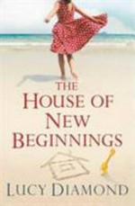 The house of new beginnings / Lucy Diamond.