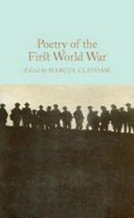 Poetry of the First World War / edited and introduced by Marcus Clapham.