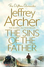 The sins of the father / Jeffrey Archer .