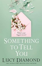 Something to tell you / Lucy Diamond.