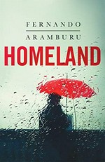 Homeland / Fernando Aramburu ; translated from the Spanish by Alfred MacAdam.