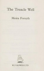 The treacle well / Moira Forsyth.