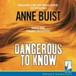 Dangerous to know / Anne Buist ; narrated by Gail Knight.