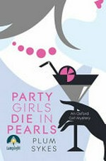 Party girls die in pearls / Plum Sykes.