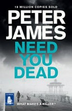 Need you dead / Peter James.