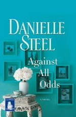 Against all odds / Danielle Steel.