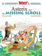 Asterix and the missing scroll / written by Jean-Yves Ferri ; illustrated by Didier Conrad ; translated by Anthea Bell ; colour by Thierry Mebarki.