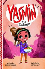 Yasmin the zookeeper / written by Saadia Faruqi ; illustrated by Hatem Aly.