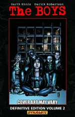 The Boys. Volume two, Get some / written by Garth Ennis ; illustrated by Darick Robertson & Peter Snejbjerg ; lettered by Simon Bowland ; colored by Tony Aviña.