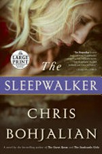 The sleepwalker : a novel / Chris Bohjalian.
