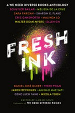 Fresh ink : an anthology / edited by Lamar Giles, cofounder of We need diverse books.