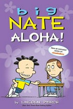 Big Nate : Aloha! / by Lincoln Peirce.