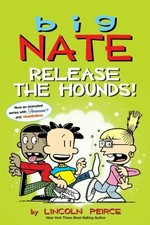 Big Nate. Release the hounds! / by Lincoln Peirce.