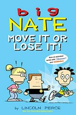 Big Nate. Move it or lose it! / by Lincoln Peirce.