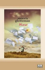 Now : [Dyslexic Friendly Edition] / Morris Gleitzman.