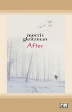 After : [Dyslexic Friendly Edition] / Morris Gleitzman.