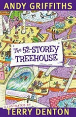 The 52 storey treehouse : [Dyslexic Friendly Edition] / Andy Griffiths ; illustrated by Terry Denton.