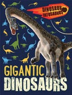 Gigantic dinosaurs / Katie Woolley ; [illustrations, Martin Bustamante]