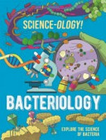 Bacteriology / Anna Claybourne, Daniel Limón.