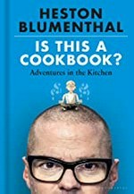 Is this a cookbook? : adventures in the kitchen / Heston Blumenthal ; illustration by Dave McKean ; photography by Haarala Hamilton.