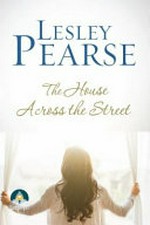 The house across the street / Lesley Pearse.