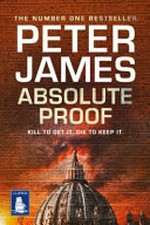 Absolute proof / Peter James.